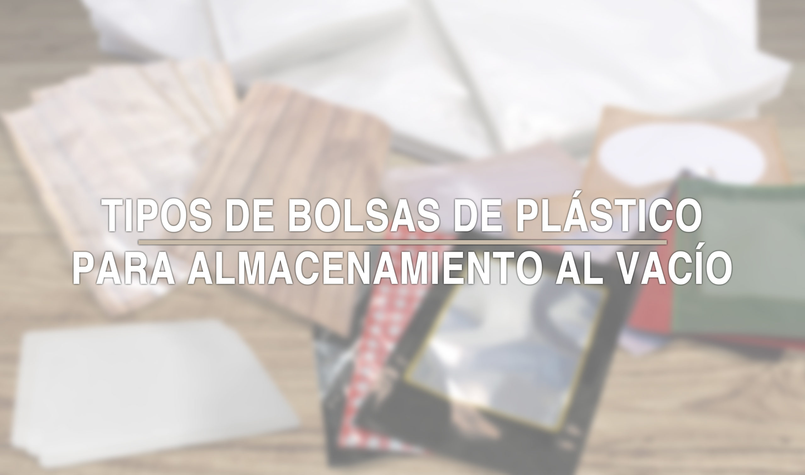 Qué tipos de bolsas al vacío existen?